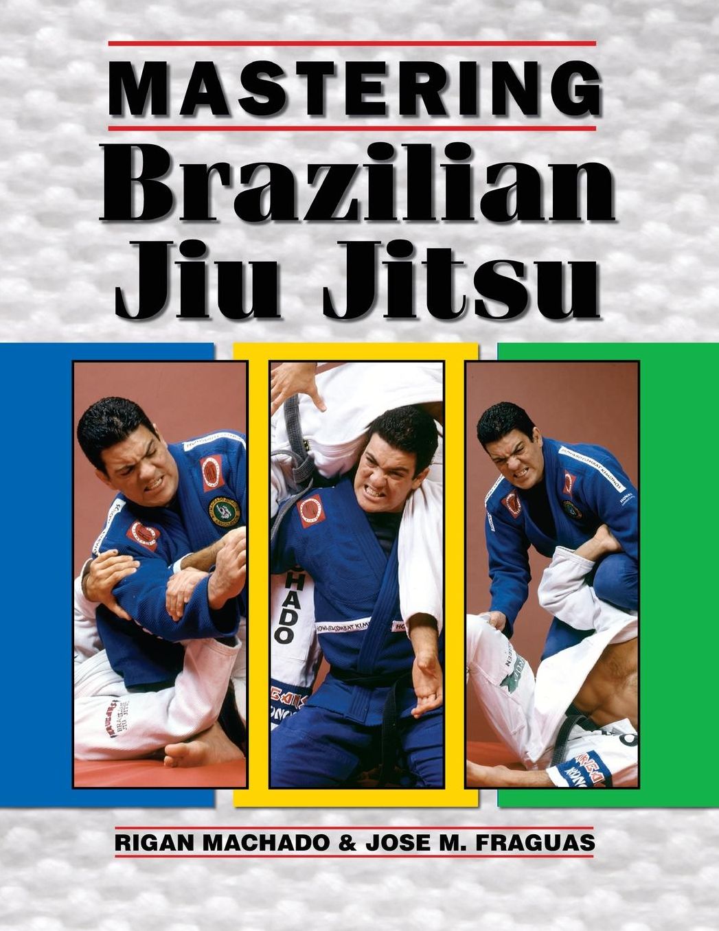 Mastering Brazilian Jiu Jitsu: Revised Edition