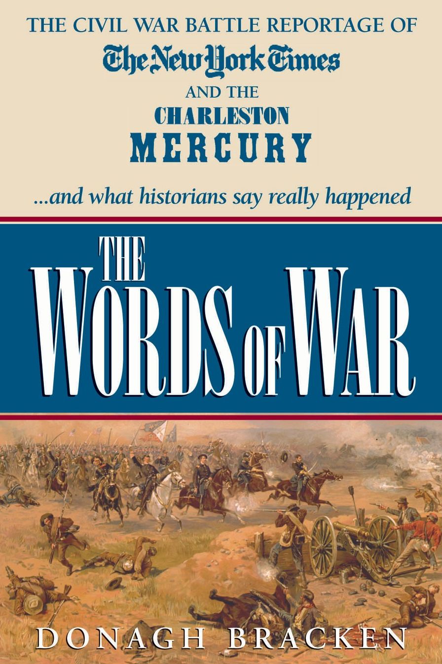 The Words of War: The Civil War Battle Reportage of The New York Times and the Charleston Mercury