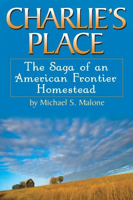 Charlie's Place: The Saga of an American Frontier Homestead