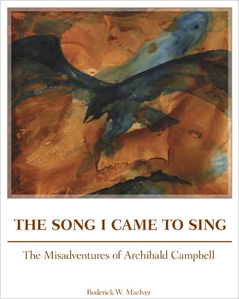 The Song I Came to Sing: The Misadventures of Archibald Campbell