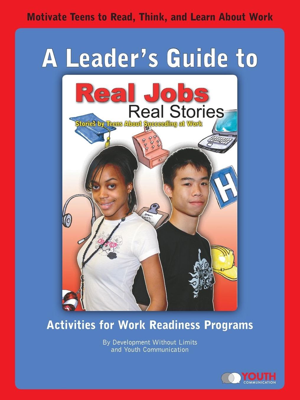 A Leader's Guide To Real Jobs, Real Stories