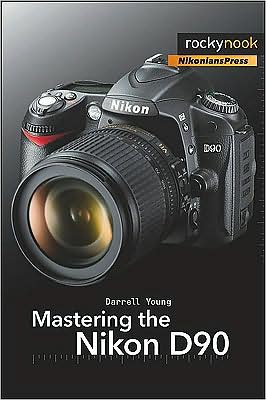 Mastering the Nikon D90