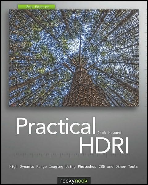 Practical HDRI High Dynamic Range Imaging Using Photoshop CS5 and Other Tools