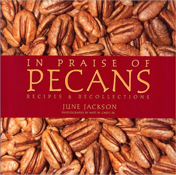 In Praise of Pecans: Recipes and Recollections