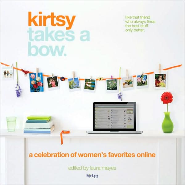 Kirtsy Takes a Bow: A Celebration of Women's Favorites Online