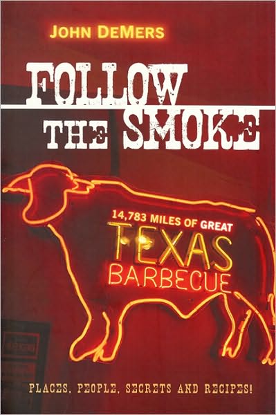 Follow the Smoke: 14,783 Miles of Great Texas Barbecue