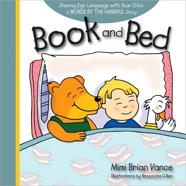 Book and Bed: Sharing Sign Language with Your Child: a WORDS BY THE HANDFUL Story