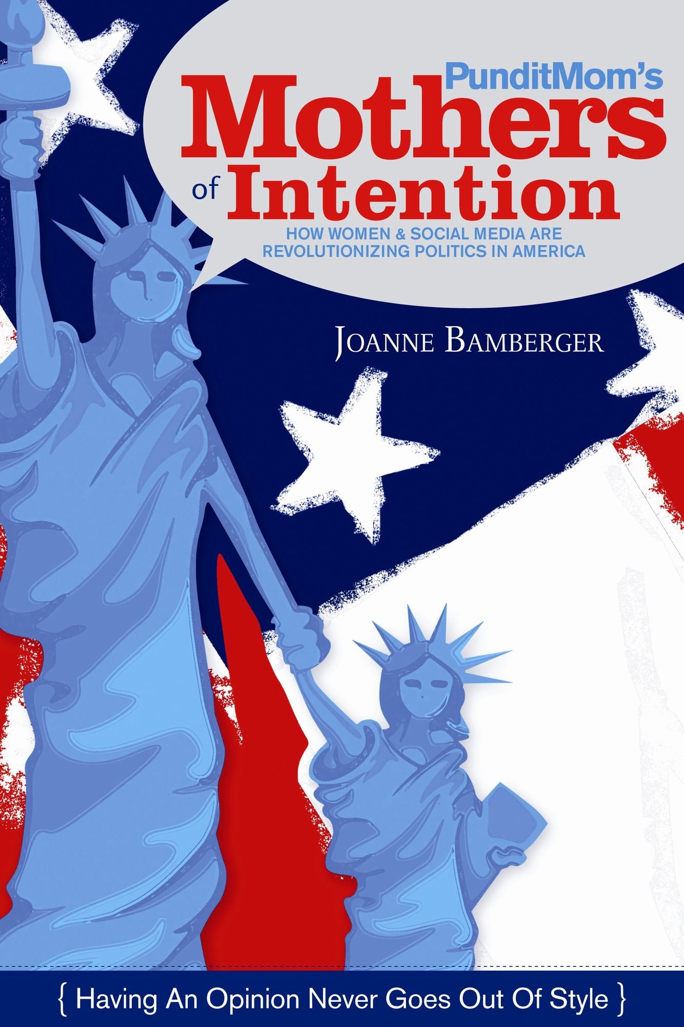PunditMom's Mothers of Intention: How Women & Social Media Are Revolutionizing Politics in America