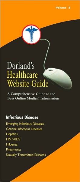 Dorland's Healthcare Website GuideVolume 5: Infectious Disease