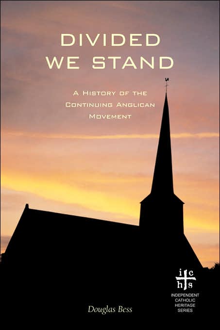 Divided We Stand: A History Of The Continuing Anglican Movement