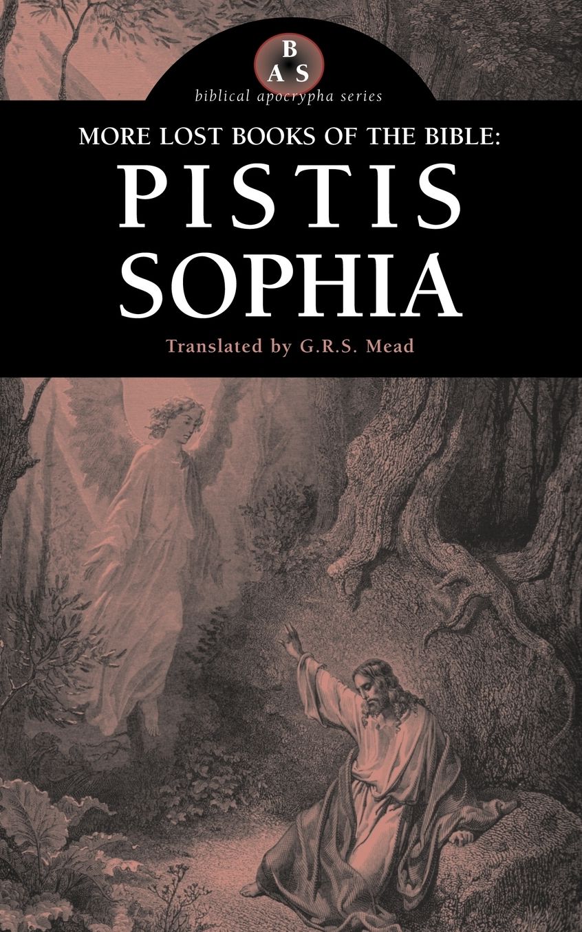 More Lost Books of the Bible Pistis Soph