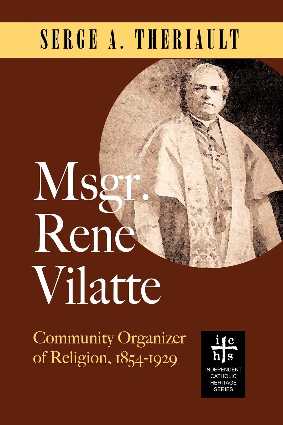 Msgr. RenT Vilatte: Community Organizer of Religion: 1854-1929