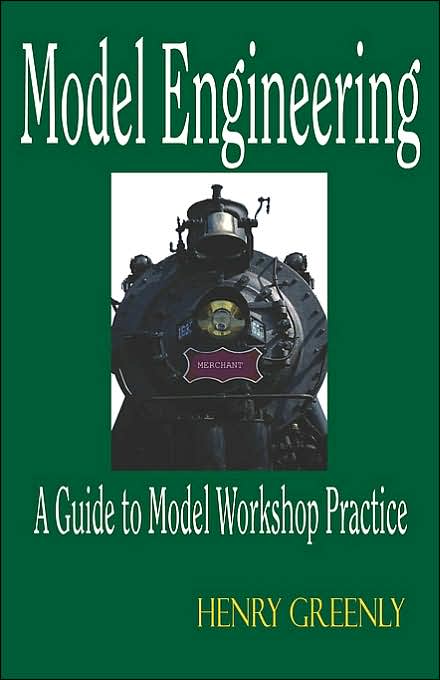 Model Engineering - A Guide To Model Workshop Practice