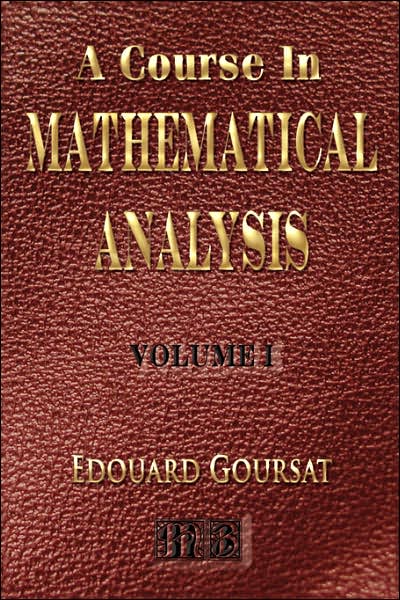 A Course In Mathematical Analysis - Volume I - Derivatives And Differentials - Definite Integrals - Expansion In Series - Applications To Geometry