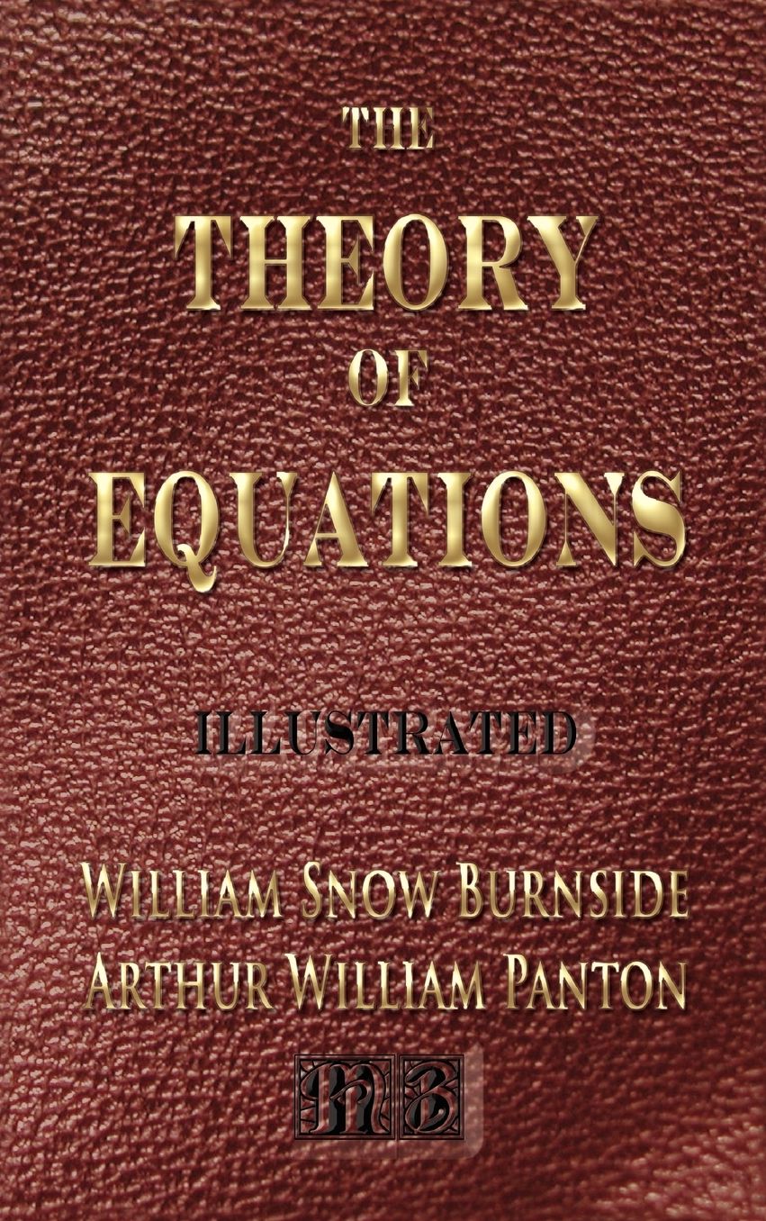 The Theory Of Equations - Unabridged - Illustrated