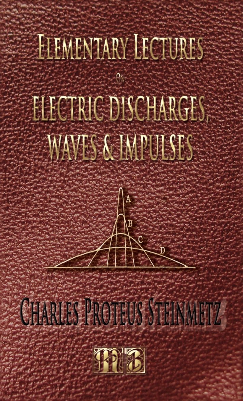 Elementary Lectures On Electric Discharges, Waves And Impulses, And Other Transients: Second Edition