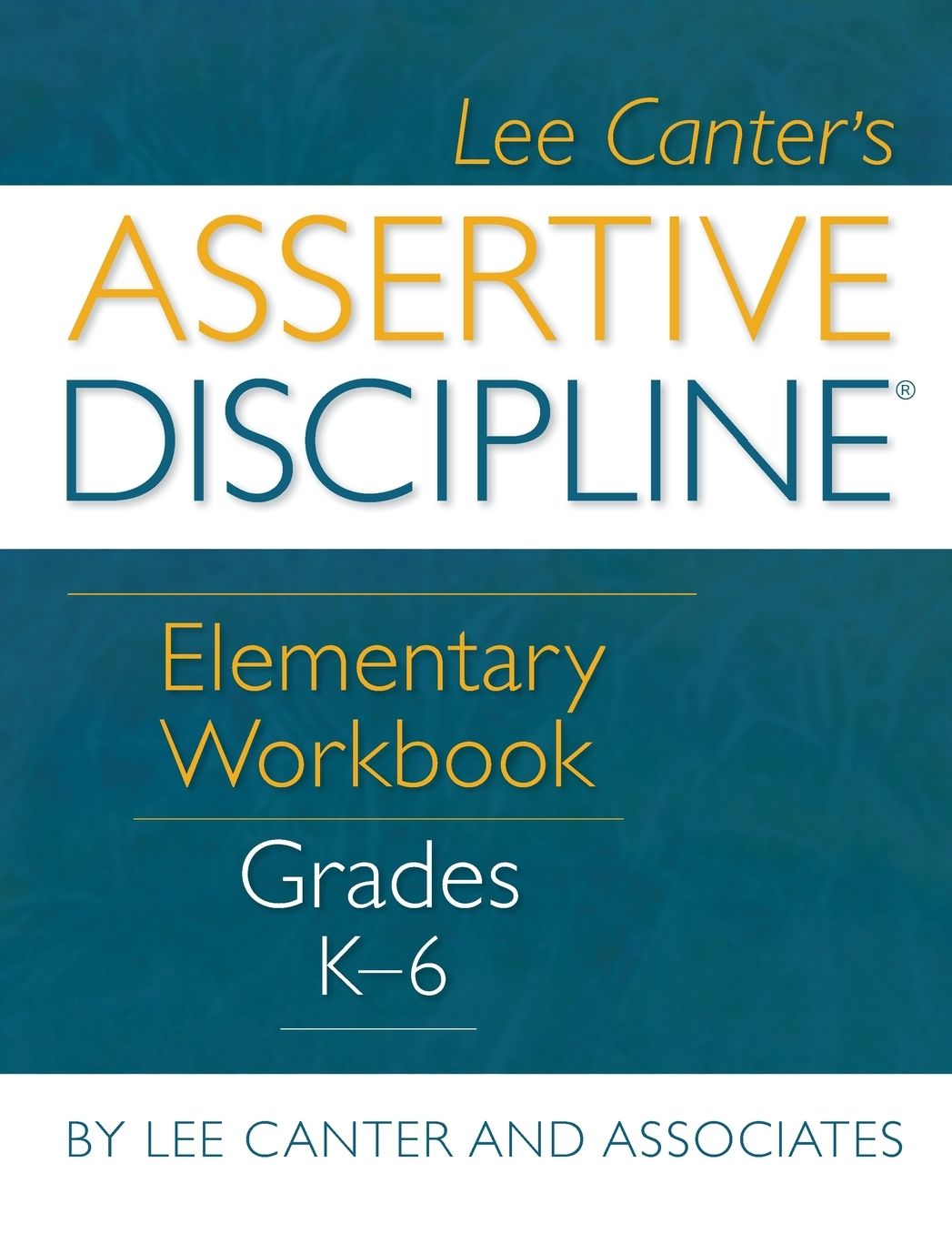 Assertive Discipline Elementary Workbook: Grades K-6