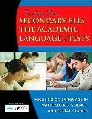 Teaching Your Secondary ELLs the Academic Language of Tests: Focusing on Language in Mathematics, Science, and Social Studies