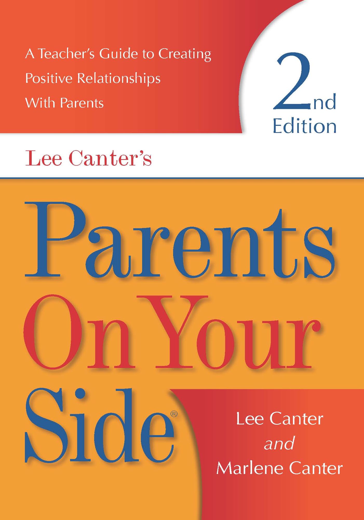 Parents On Your Side: A Teacher's Guide to Creating Positive Relationships With Parents Second Edition