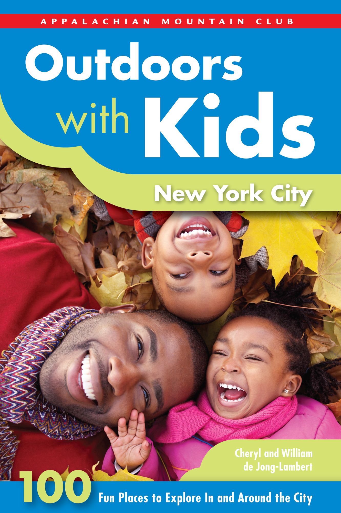 Outdoors with Kids New York City: 100 Fun Places to Explore In and Around the City