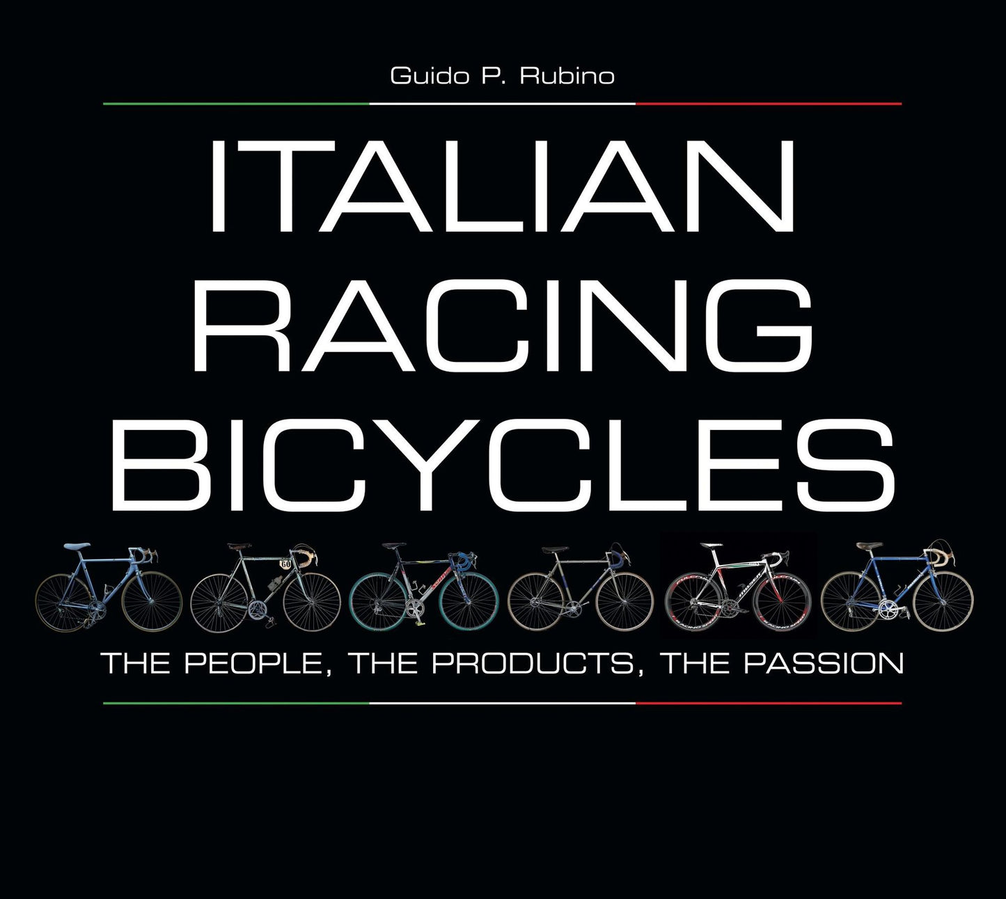 Italian Racing Bicycles: The People, The Products, The Passion