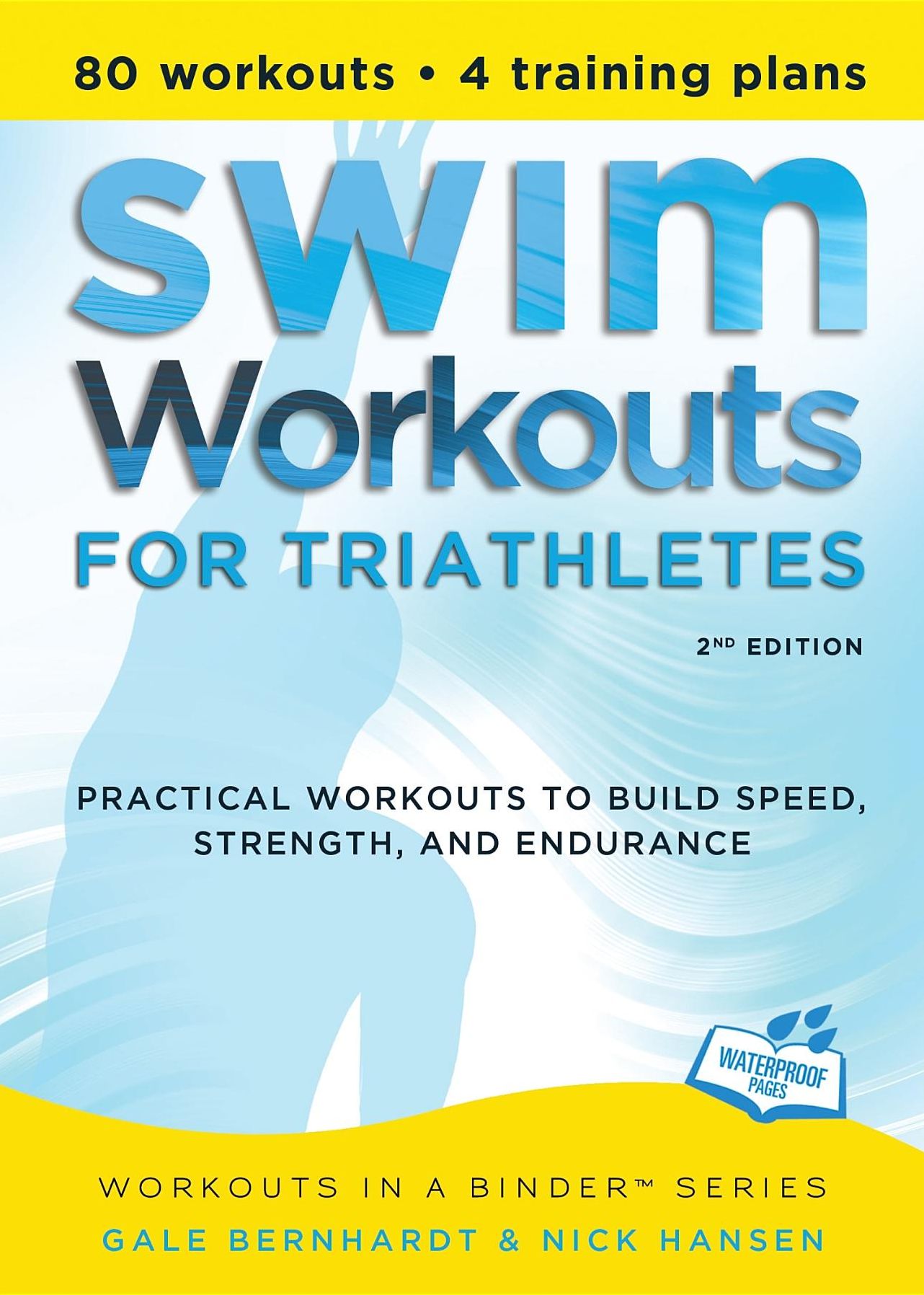 Swim Workouts for Triathletes: Practical Workouts to Build Speed, Strength, and Endurance