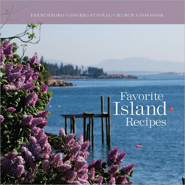 Favorite Island Recipes: Frenchboro Congratational Church Cookbook