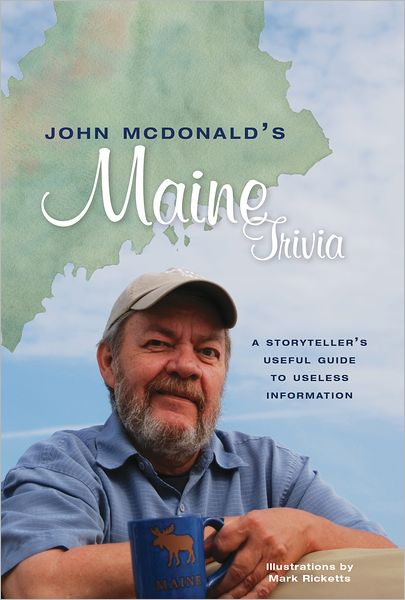 John McDonald's Maine Trivia: A Storyteller's Useful Guide to Useless Information
