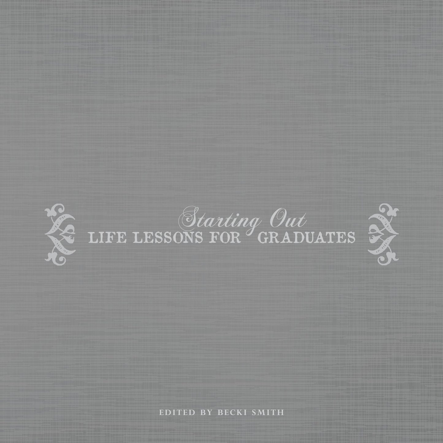 Starting Out: Life Lessons for Graduates
