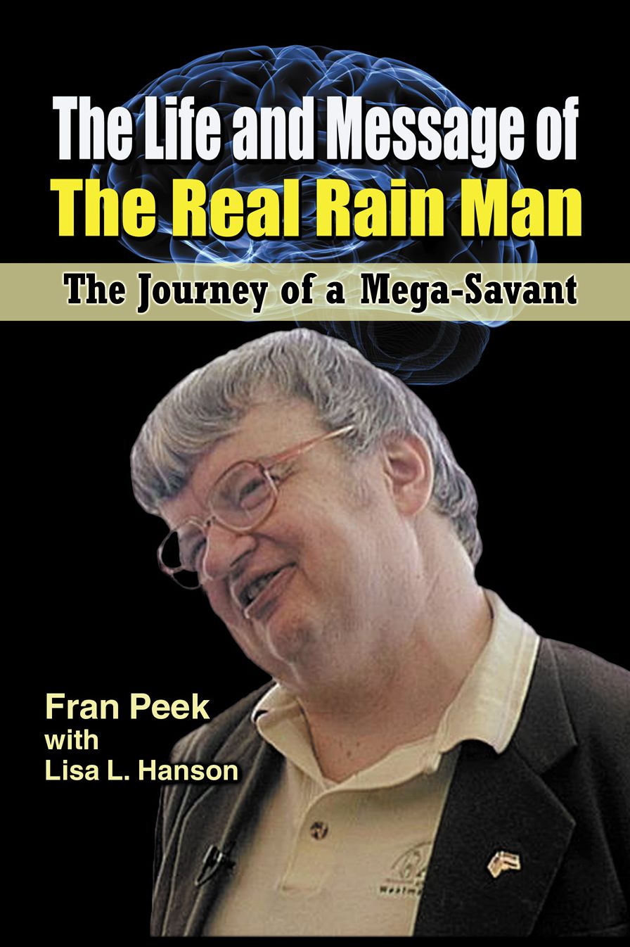 The Life & Message of the Real Rain Man: A Journey of a Mega Savant