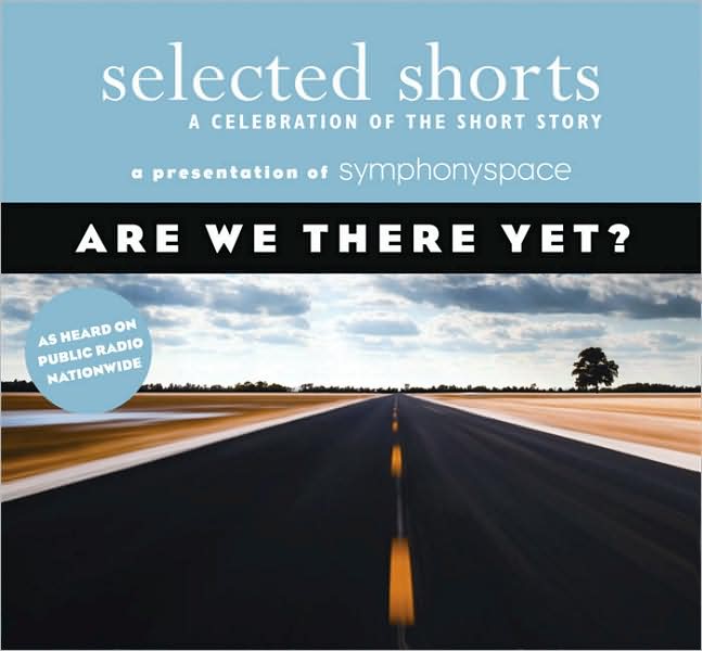 Are We There Yet?: A Celebration of the Short Story