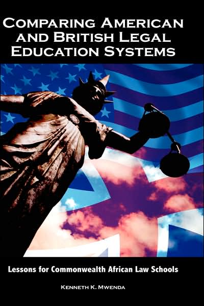 Comparing American and British Legal Education Systems: Lessons for Commonwealth African Law Schools