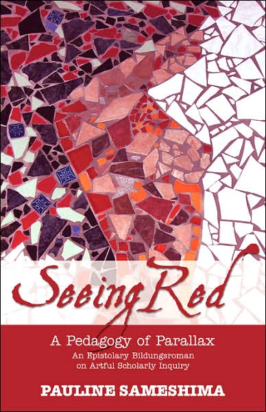 Seeing Red: A Pedagogy of Parallax an Epistolary Bildungsroman on Artful Scholarly Inquiry