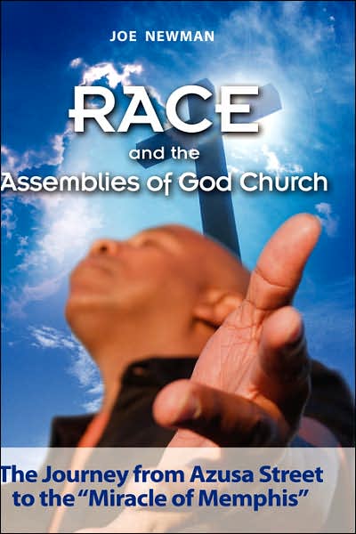 Race and the Assemblies of God Church: The Journey from Azusa Street to the "Miracle of Memphis"