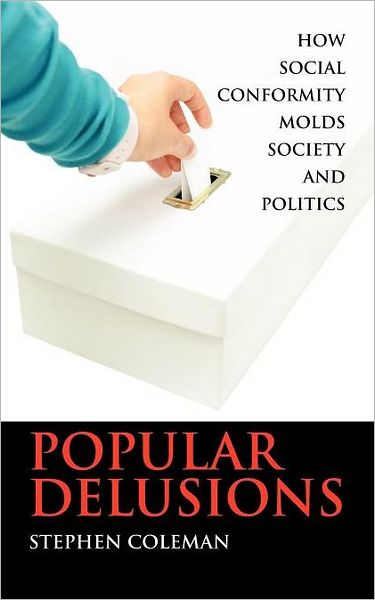 Popular Delusions: How Social Conformity Molds Society and Politics