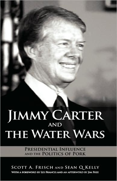 Jimmy Carter and the Water Wars: Presidential Influence and the Politics of Pork