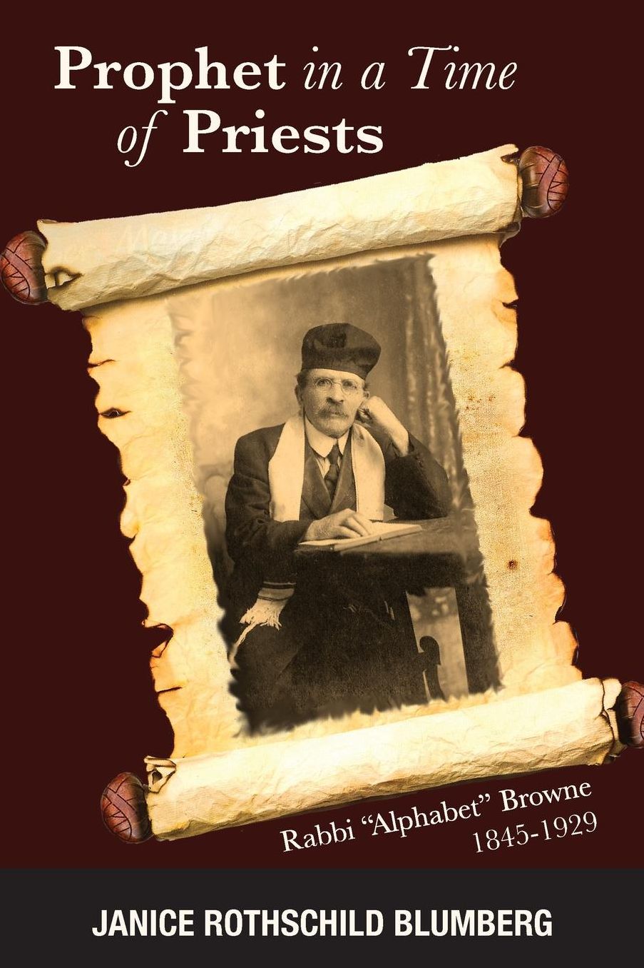 Prophet in a Time of Priests: Rabbi Alphabet Browne 1845-1929
