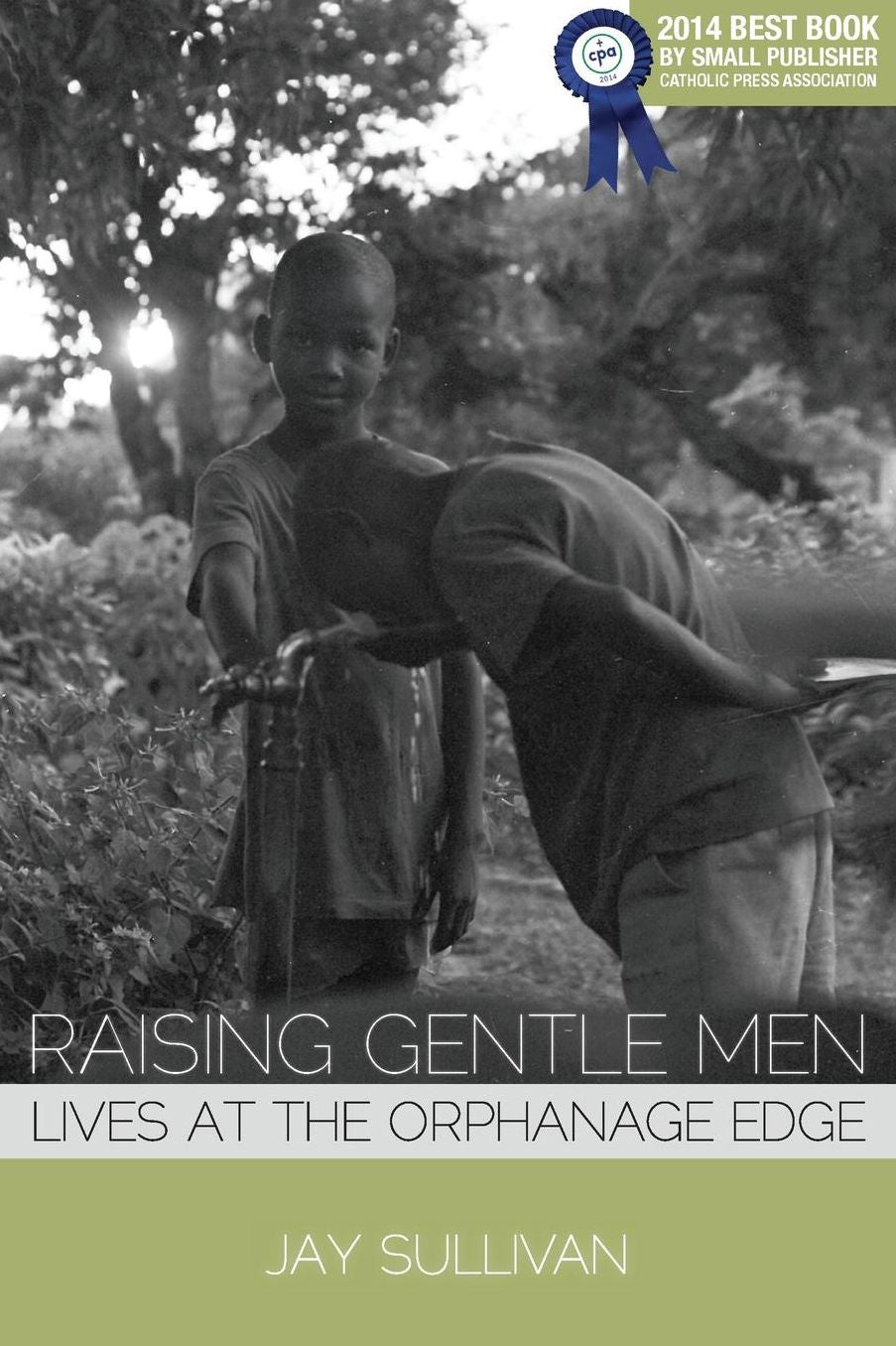 Raising Gentle Men: Lives at the Orphanage Edge