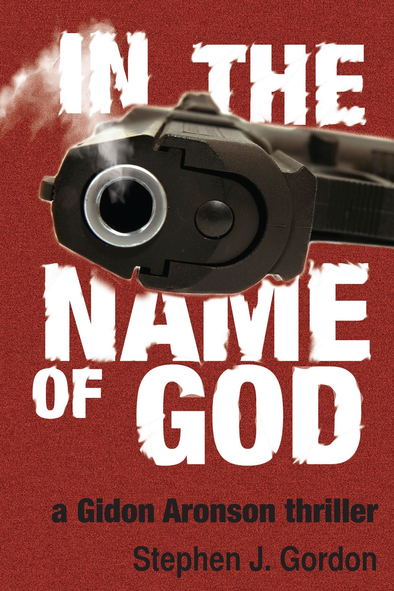 In the Name of God: A Gidon Aronson Thriller