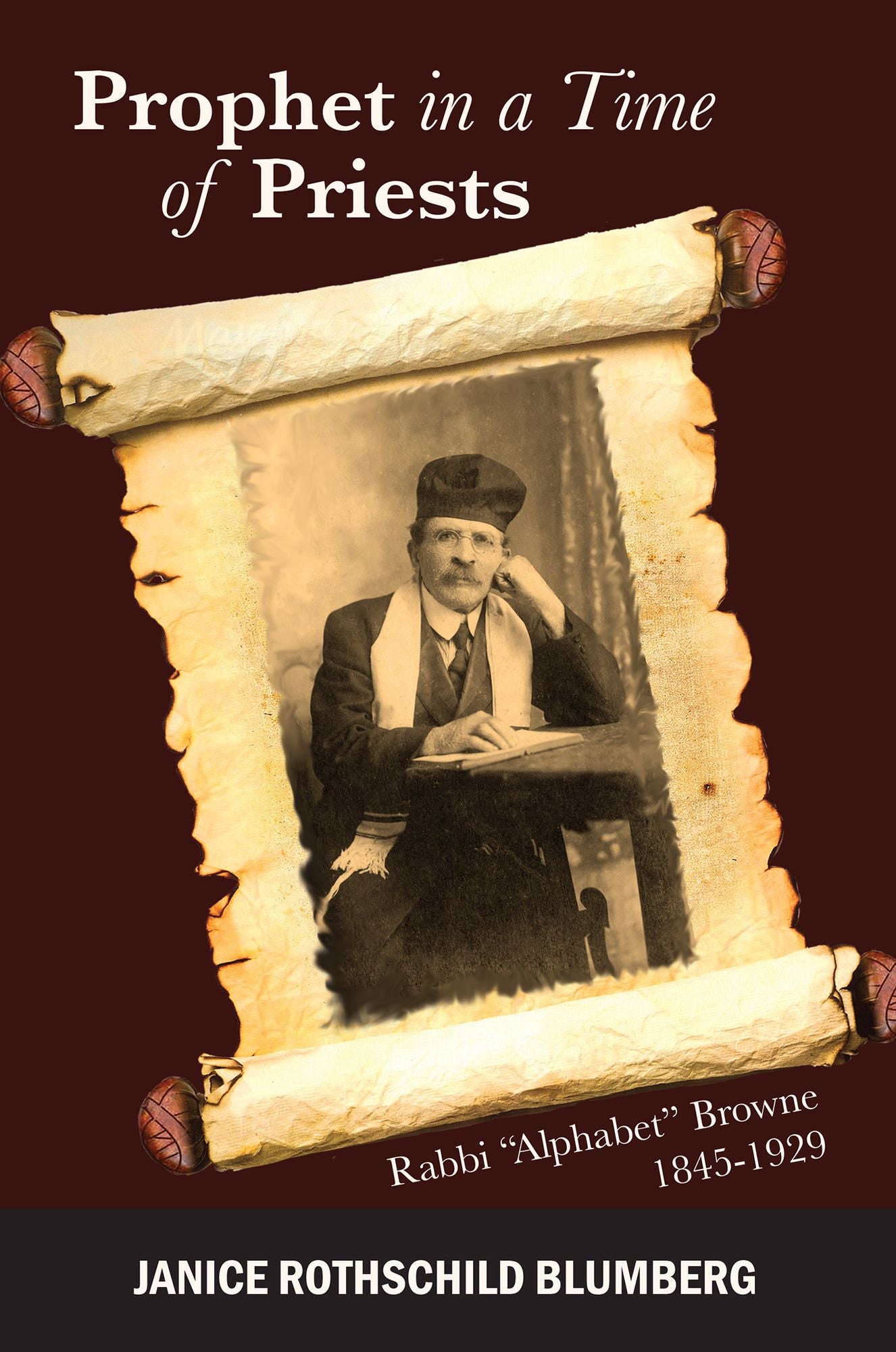 Prophet in a Time of Priests: Rabbi "Alphabet" Browne 1845-1929