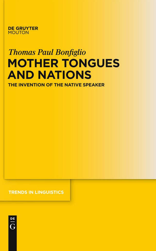 Mother Tongues and Nations: The Invention of the Native Speaker