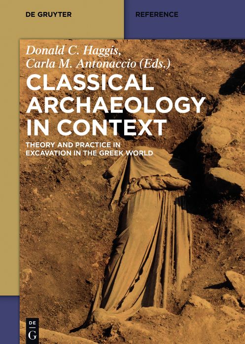 Classical Archaeology in Context: Theory and Practice in Excavation in the Greek World