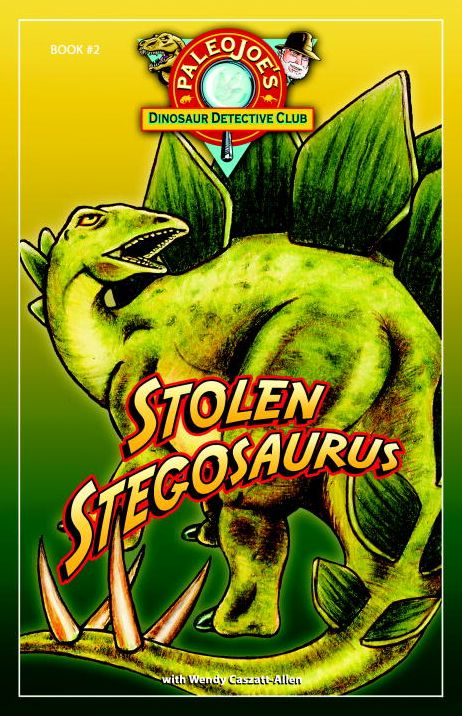 Stolen Stegosaurus (PaleoJoe's Dinosaur Detective Club Series #02)