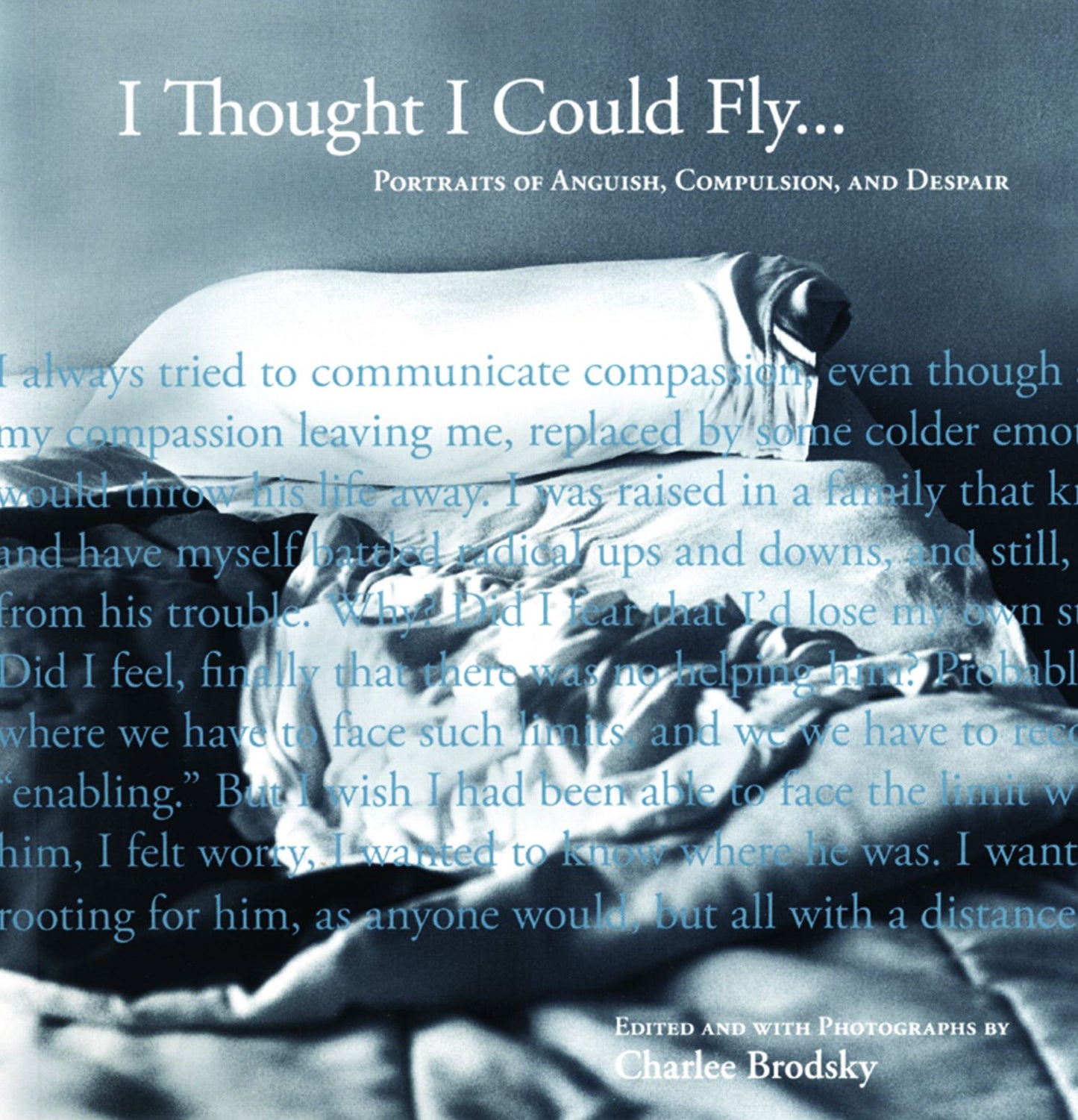 I Thought I Could Fly: Portraits of Anguish, Compulsion, and Despair