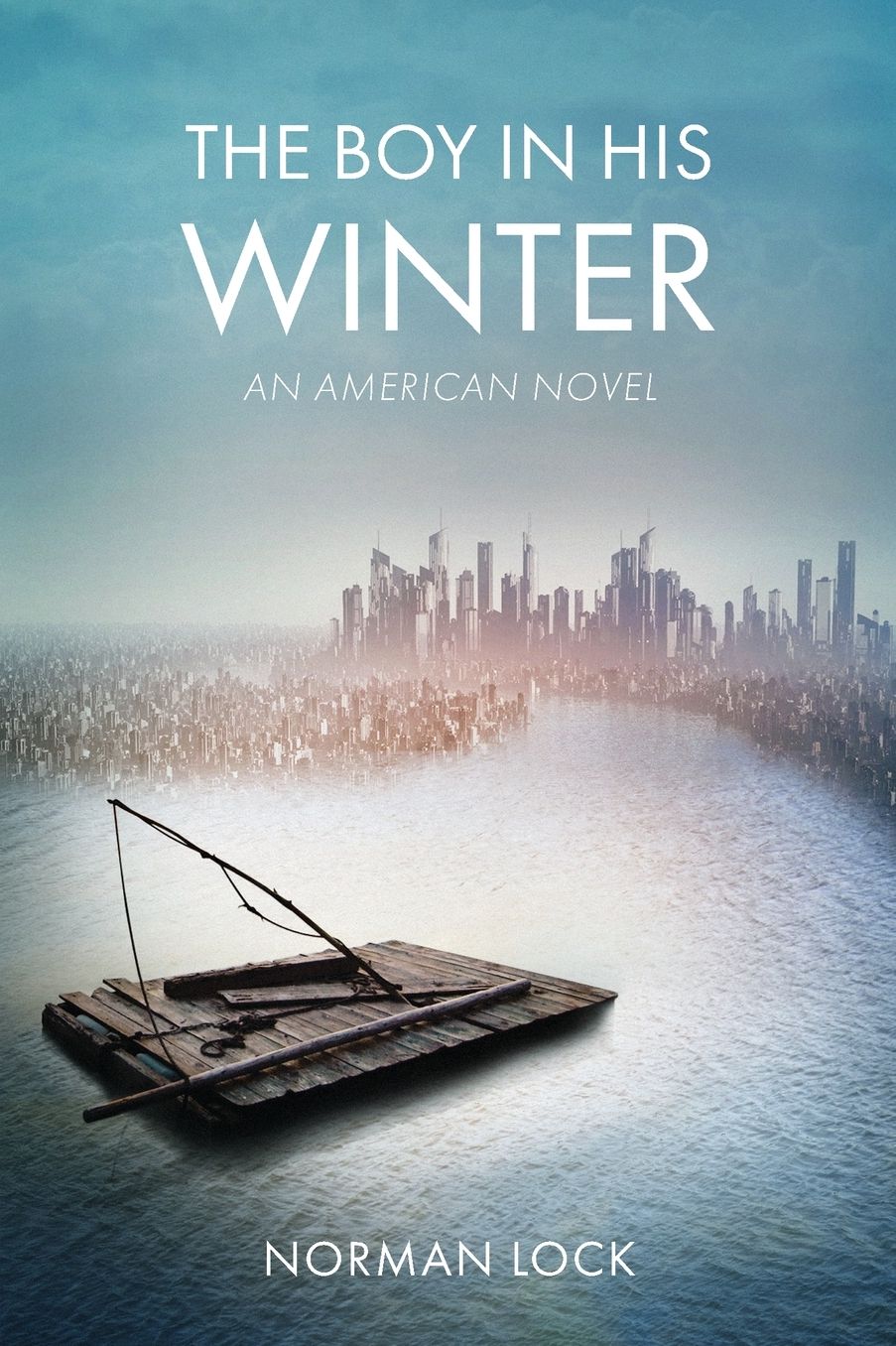 The Boy in His Winter : An American Novel