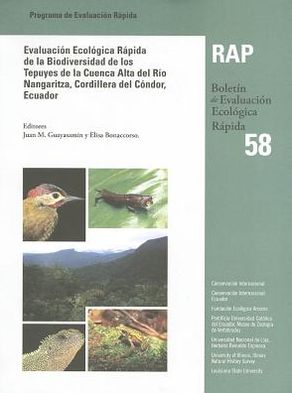 Evaluacion Ecologica Rapida de la Biodiversidad de los Tepuyes de la Cuenca Alta del Rio Nangaritza, Cordillera del Condor, Ecuador (A Rapid Biological Assessment of the Tepuis in the Upper Nangaritza River Basin, Cordillera del Condor, Ecuador)