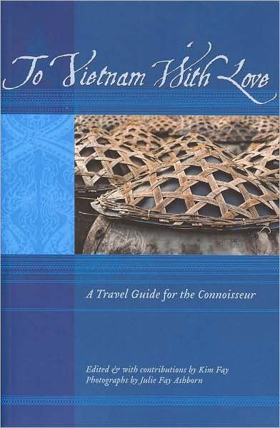 To Vietnam with Love: A Travel Guide for the Connoisseur