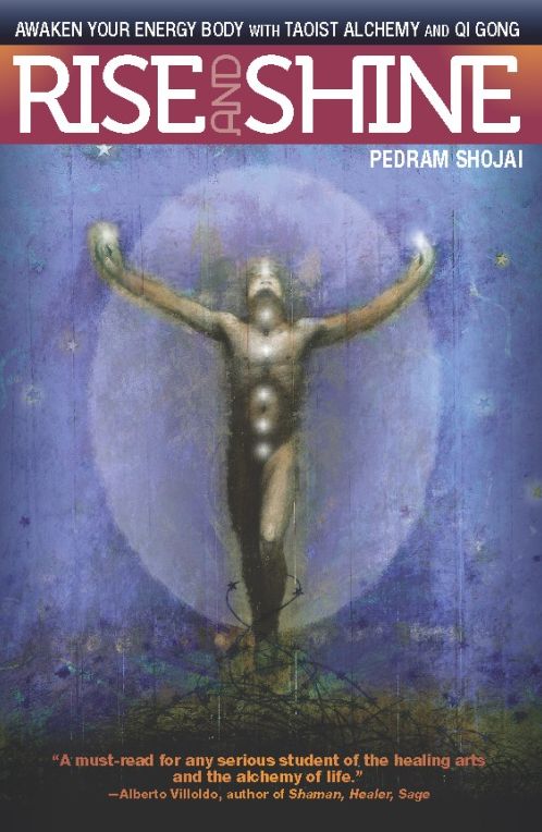 Rise and Shine: Awaken Your Energy Body with Taoist Alchemy and Qi Gong