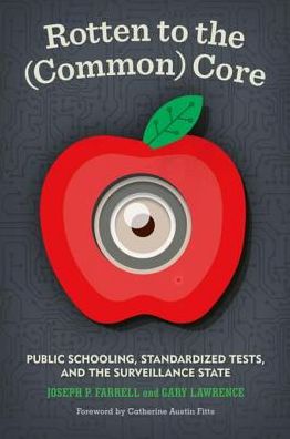 Rotten to the (Common) Core: Public Schooling, Standardized Tests, and the Surveillance State