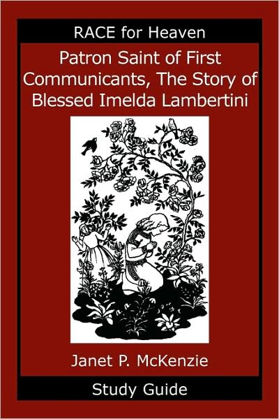 Patron Saint Of First Communicants, The Story Of Blessed Imelda Lambertini Study Guide